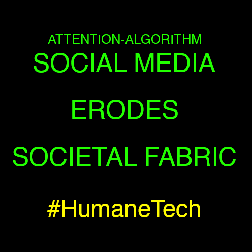 Attention-Algorithm Social Media Erodes Societal Fabric